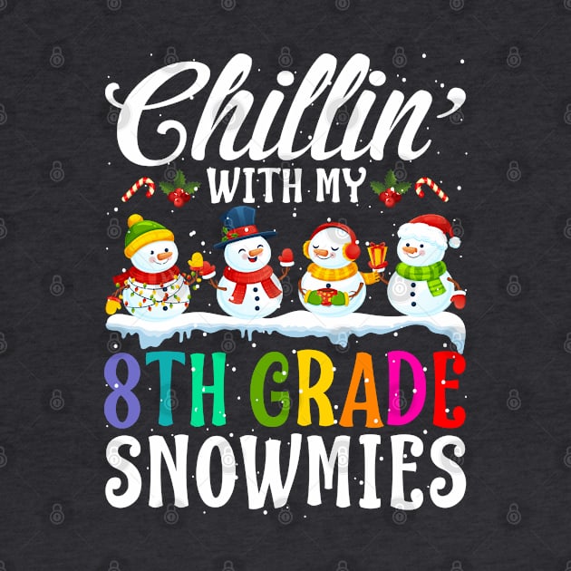 Chillin With My 8Th Grade Snowmies Teacher Xmas Gi by intelus